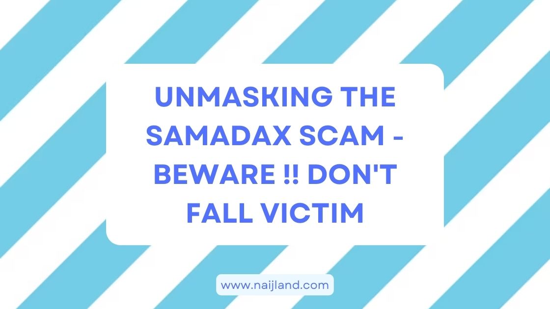 You are currently viewing Unmasking The Samadax Scam – Beware !! Don’t Fall Victim