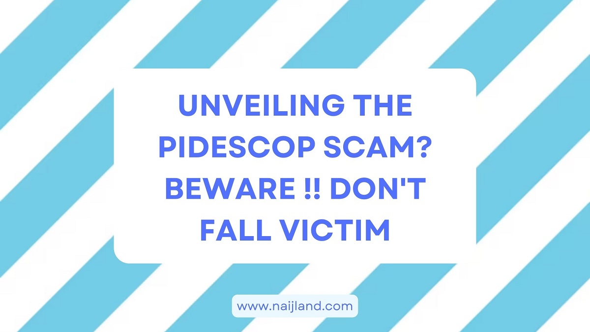 You are currently viewing Unveiling The Pidescop Scam? Beware !! Don’t Fall Victim