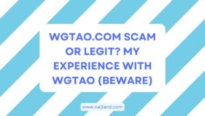 Read more about the article Wgtao.com Scam or Legit? My Experience With Wgtao (Beware)