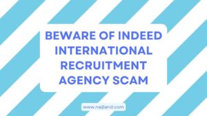 Read more about the article Beware of Indeed International Recruitment Agency Scam