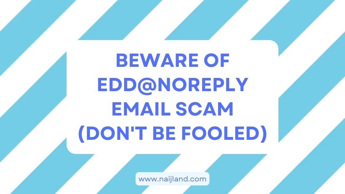 You are currently viewing Beware of edd@noreply Email Scam (Don’t Be Fooled)