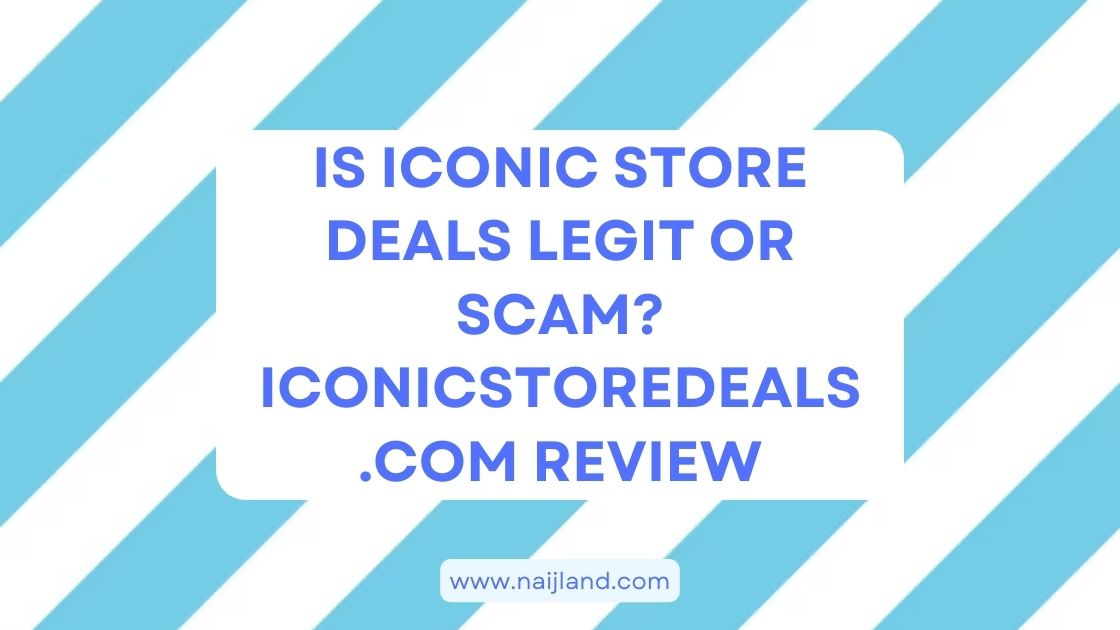 You are currently viewing Iconic Store Deals Legit or Scam? iconicstoredeals.com Review