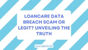 Read more about the article LoanCare Data Breach Scam or Legit? Unveiling The Truth