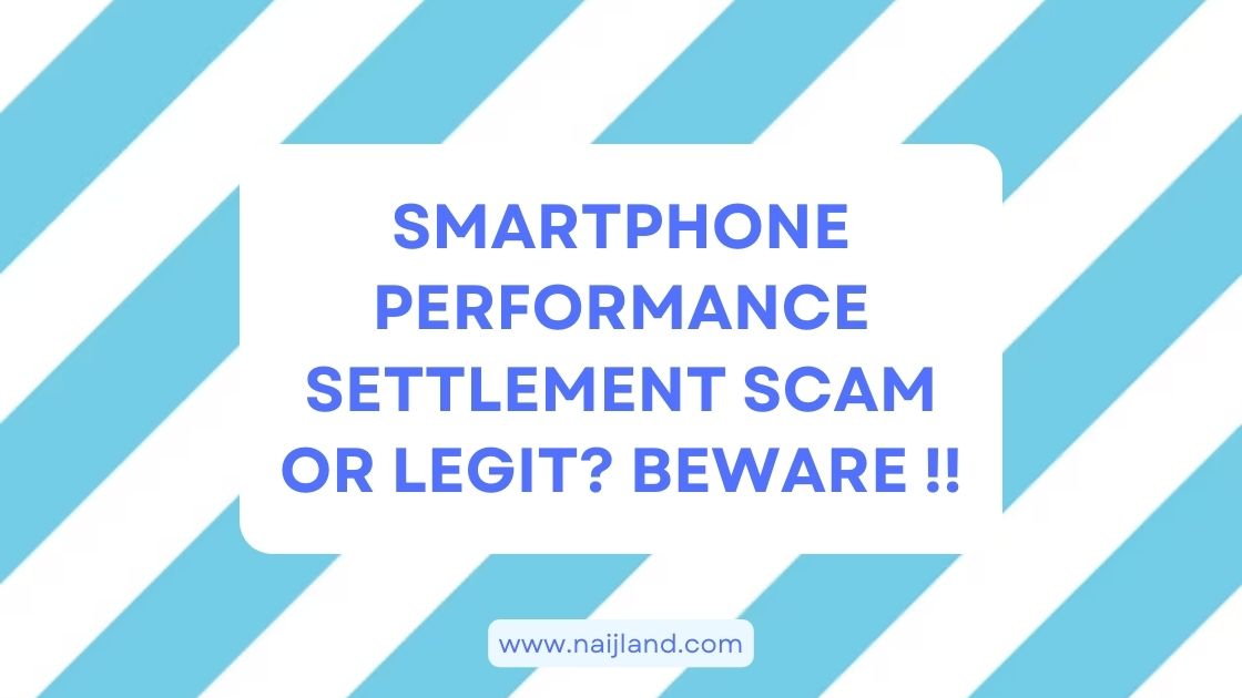 You are currently viewing Smartphone Performance Settlement Scam or Legit? Beware !!