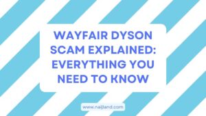 Read more about the article Wayfair Dyson Scam Explained: Everything You Need To Know