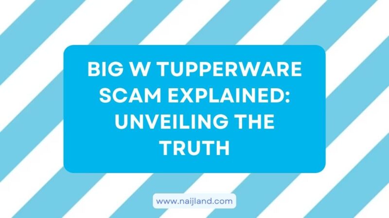 You are currently viewing Big W Tupperware Scam Explained: Unveiling The Truth
