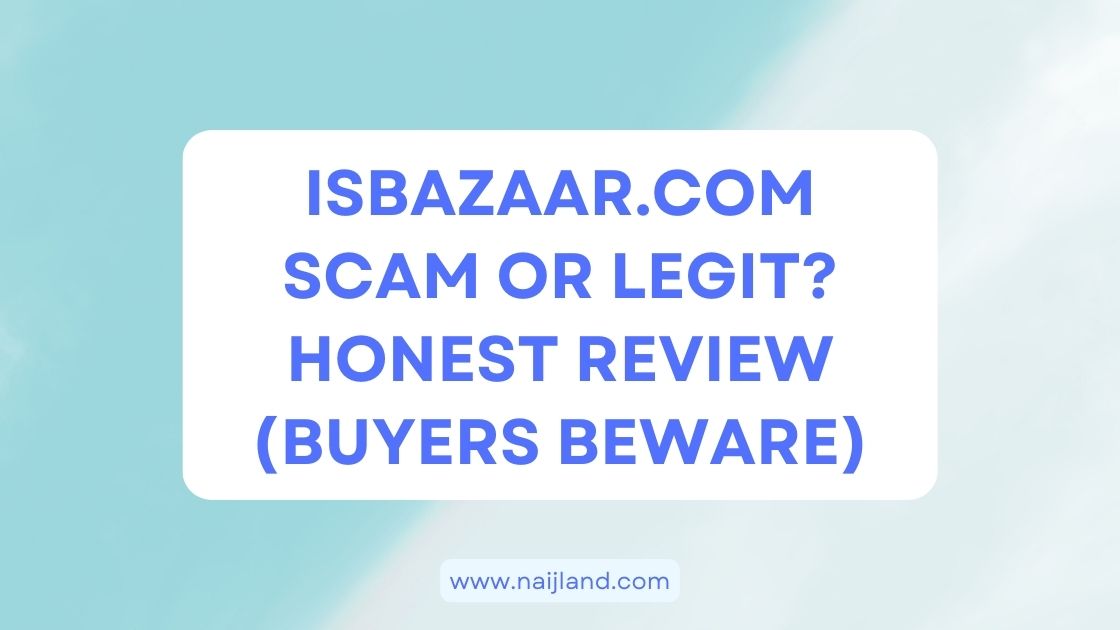 You are currently viewing Isbazaar.com Scam or Legit? Honest Review (Buyers Beware)