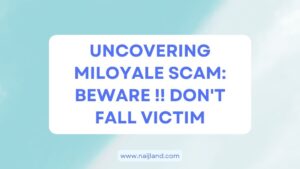 Read more about the article Uncovering Miloyale Scam: BEWARE !! Don’t Fall Victim